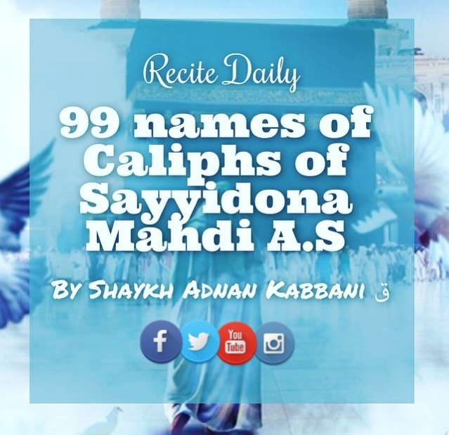 Names of 99 Caliphs of Sayyidina Mahdi